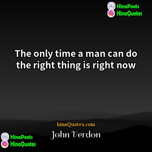 John Verdon Quotes | The only time a man can do